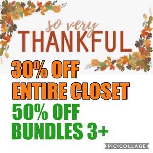 Other - 30% OFF ENTIRE CLOSET!!! OR 50% OFF BUNDLES OF 3+ Other - 30% OFF ENTIRE CLOSET!!! OR 50% OFF BUNDLES OF 3+